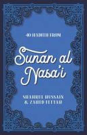 40 Hadith from Sunan Al Nasa'i de Shahrul Hussain