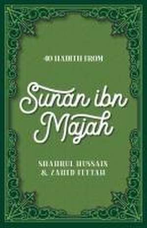 40 Hadith from Sunan Ibn Majah de Shahrul Hussain