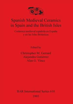 Spanish Medieval Ceramics in Spain and the British Isles de Christopher M. Gerrard