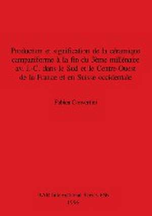 Production et signification de la céramique campaniforme à la fin du 3ème millénaire av. J.-C. dans le Sud et le Centre-Ouest de la France et en Suisse occidentale de Fabien Convertini