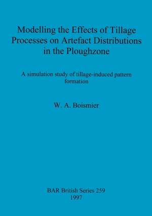 Modelling the Effects of Tillage Processes on Artefact Distributions in the Ploughzone de W. A. Boismier