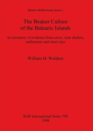 The Beaker Culture of the Balearic Islands de William H. Waldren