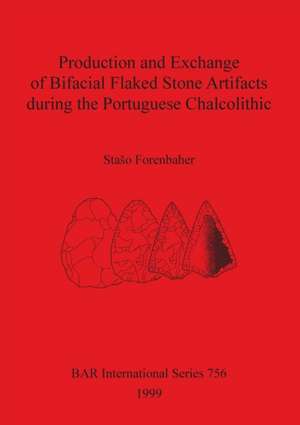 Production and Exchange of Bifacial Flaked Stone Artifacts during the Portuguese Chalcolithic de Sta¿o Forenbaher