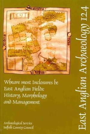 Wheare Most Inclosures Be - East Anglian Fields: History, Morphology and Management de Edward Martin