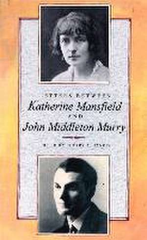 Mansfield, K: Letters Between Katherine Mansfield and John M de Cherry A. Hankin