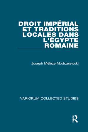 Droit impérial et traditions locales dans l'Égypte romaine de Joseph Mélèze-Modrzejewski