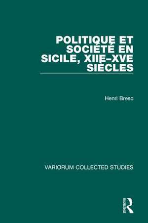 Politique et Société en Sicile, XIIe-XVe Siécles de Henri Bresc