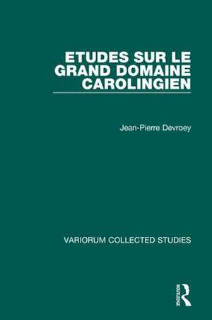 Etudes sur le grand domaine carolingien de Jean-Pierre Devroey