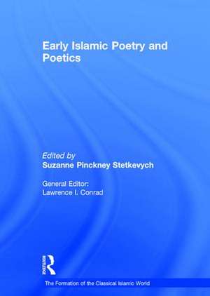 Early Islamic Poetry and Poetics de Suzanne Pinckney Stetkevych