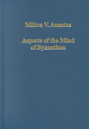 Aspects of the Mind of Byzantium: Political Theory, Theology, and Ecclesiastical Relations with the See of Rome de Milton V. Anastos