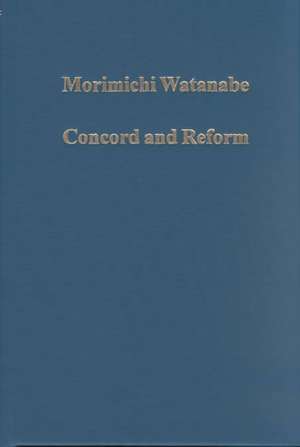 Concord and Reform: Nicholas of Cusa and Legal and Political Thought in the Fifteenth Century de Morimichi Watanabe