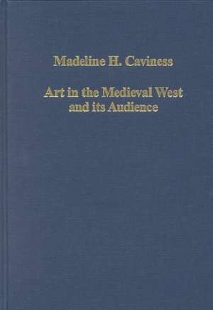 Art in the Medieval West and its Audience de Madeline H. Caviness