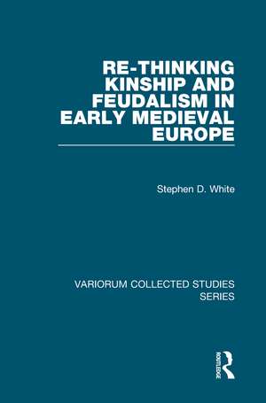 Re-Thinking Kinship and Feudalism in Early Medieval Europe de Stephen D. White