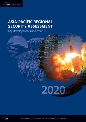 Asia-Pacific Regional Security Assessment 2020: Key Developments and Trends de The International Institute for Strategic Studies (IISS)