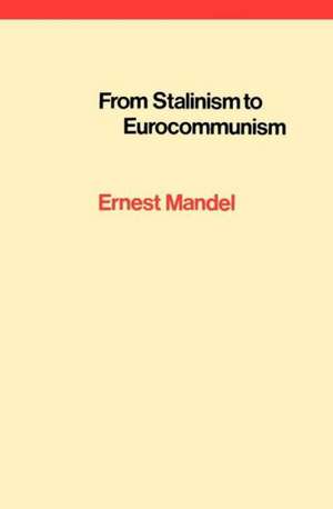 From Stalinism to Eurocommunism: The Bitter Fruits of 'Socialism in One Country' de Ernest Mandel