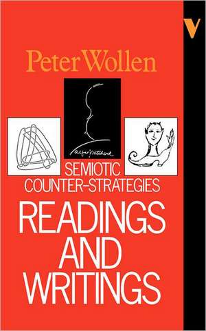 Readings & Writings: Semiotic Counter-Strategies de Peter Wollen