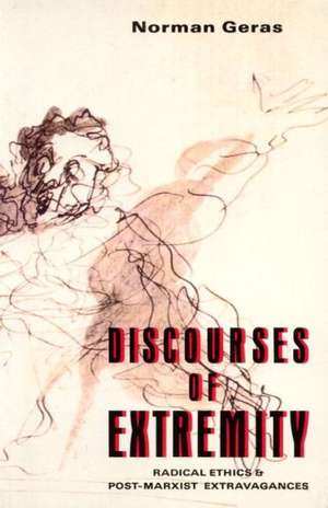 Discourses of Extremity: Radical Ethics and Post-Marxist Extravangences de Norman Geras