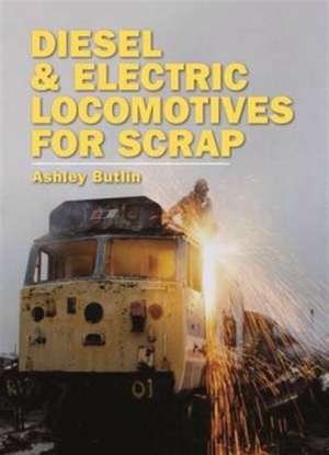 Diesel and Electric Locomotives for Scrap de Ashley Butlin