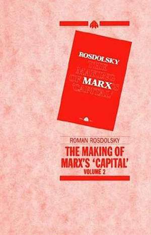 The Making of Marx's Capital Volume 2 de Roman Rosdolsky