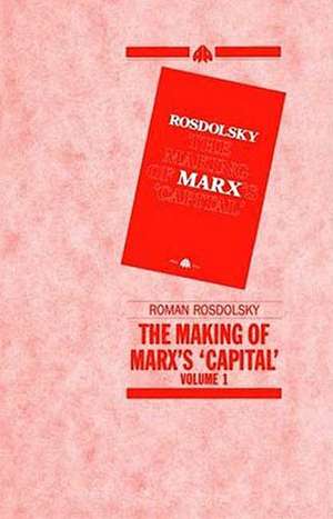 The Making of Marx's Capital-Volume 1 de Roman Rosdolsky