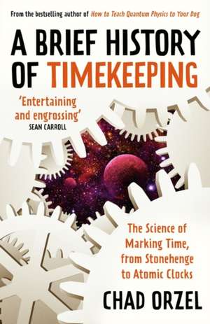 A Brief History of Timekeeping de Chad Orzel