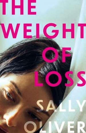 The Weight of Loss de Sally Oliver