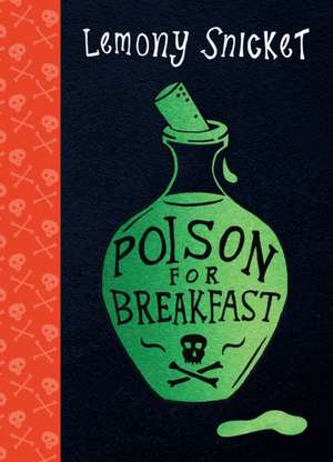 Poison for Breakfast de Lemony Snicket