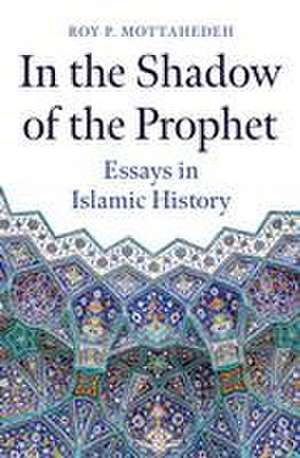 In the Shadow of the Prophet de Roy P. Mottahedeh