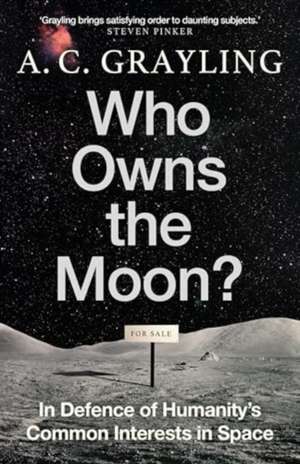 Who Owns the Moon? de A C Grayling