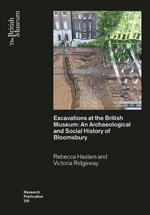 Excavations at the British Museum de Rebecca Haslam