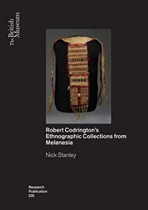 Objects as Insights: R.H. Codrington's Ethnographic Collections from Melanesia de Nick Stanley