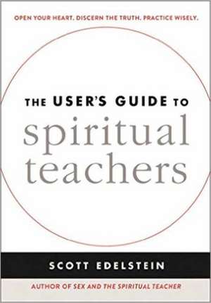 The User's Guide to Spiritual Teachers de Scott Edelstein