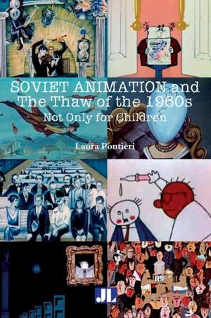 Soviet Animation and the Thaw of the 1960s – Not Only for Children de Laura Pontieri