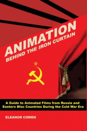 Animation Behind the Iron Curtain de Eleanor Cowen