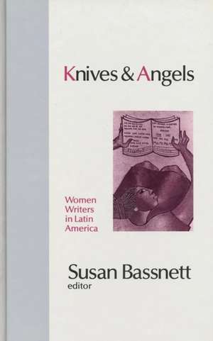 Knives and Angels: Women Writers in Latin America de Susan Bassnett