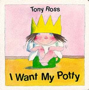 I Want My Potty! de Tony Ross