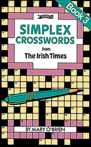 Simplex Crosswords, Book 3: From the Irish Times de Mary O'Brien