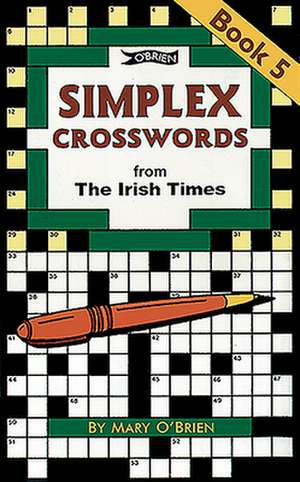 Simplex Crosswords Book 5: From the Irish Times de Mary O'Brien