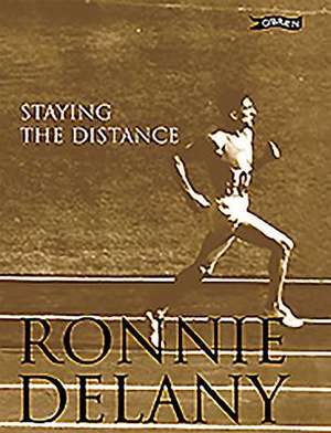 Ronnie Delany: Staying the Distance de Ronnie Delany