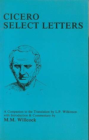 Cicero: Select Letters: A Companion to the Translation of L.P.Wilkinson de M.M. Willcock