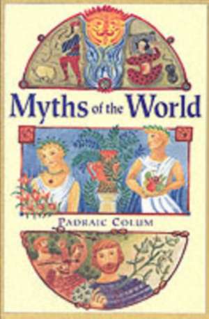 Myths of the World de Padraic Colum