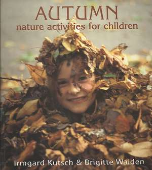 Autumn Nature Activities for Children de Irmgard Kutsch