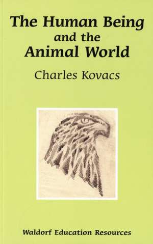 The Human Being and the Animal World de Charles Kovacs