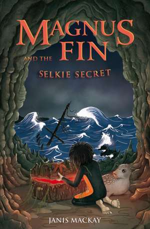 Magnus Fin and the Selkie Secret de Janis Mackay