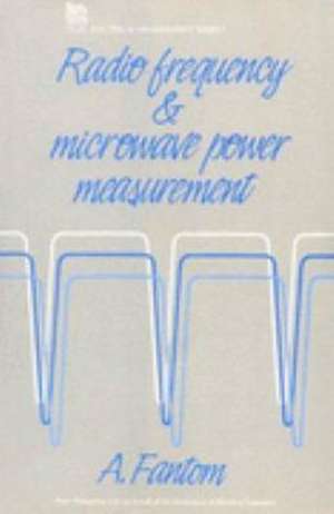 Radio Frequency and Microwave Power Measurement de Alan E Fantom