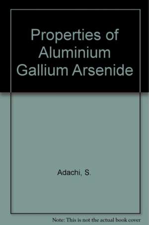 Properties of Aluminium Gallium Arsenide de Sadao Adachi