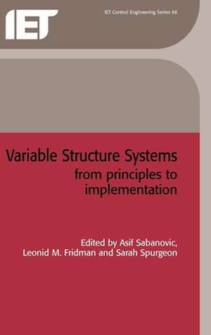 Variable Structure Systems: From Principles to Implementation de Asif Sabanovic