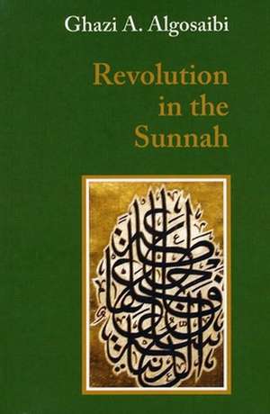 Revolution in the Sunnah: A Comprehensive Course de Ghazi A. Algosaibi