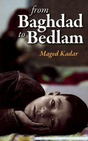 From Baghdad to Bedlam de Maged Kadar