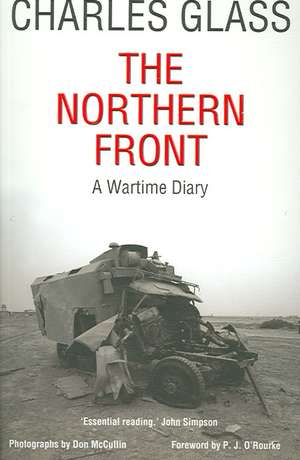 The Northern Front: A Wartime Diary de Charles Glass